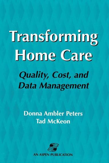 bokomslag Transforming Home Care: Quality, Cost, and Data Management