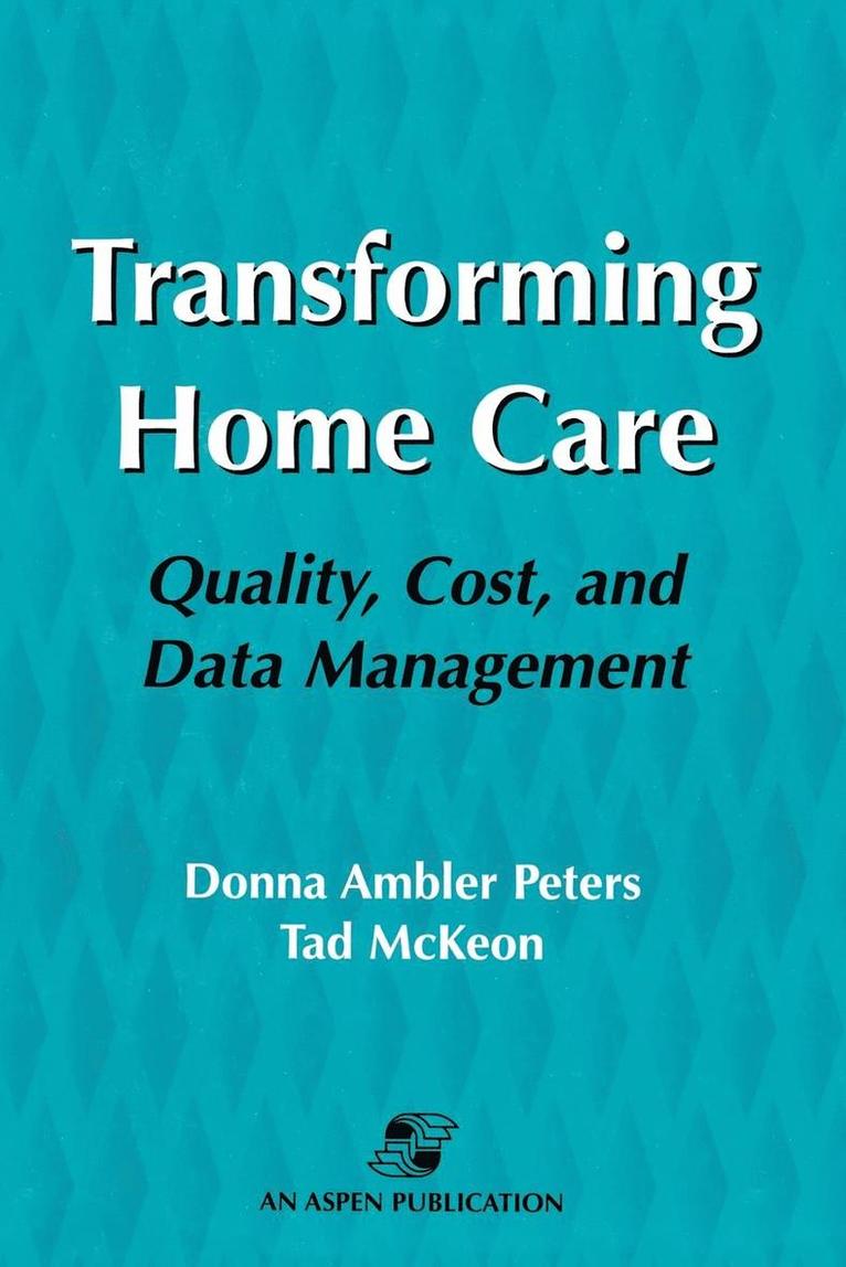Donna Ambler Peters, Tad McKeon - Pod- Transforming Home Care, Häftad