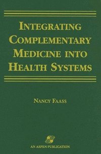 bokomslag Integrating Complementary Medicine into Health Systems