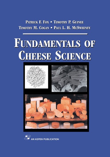 Patrick F. Fox, Paul L. H. McSweeney, Timothy M. Cogan, Timothy P. Guinee - Fundamentals of Cheese Science, Inbunden