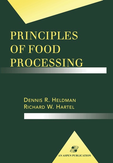 Richard W Hartel, Dennis R. Heldman - Principles of Food Processing, Inbunden