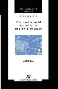 bokomslag Lactic Acid Bacteria in Health and Disease