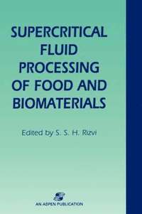 bokomslag Supercritical Fluid Processing of Food and Biomaterials
