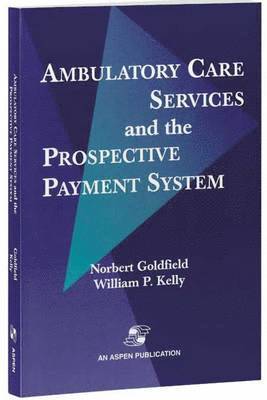 Norbert Goldfield, Norgert Goldfield - Ambulatory Care Services & Prospective Payment System, Häftad