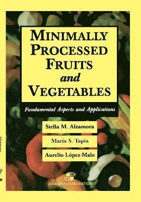 Maria Soledad Tapia, Aurelio Lopez-Malo, Stella Alzamora - Minimally Processed Fruits and Vegetables, Inbunden