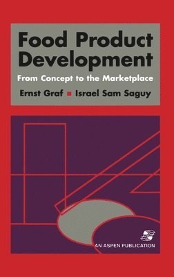 I. Sam Saguy, Ernst Graf - Food Product Development: From Concept to the Marketplace, Inbunden
