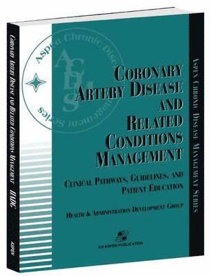 Aspen Health and Administration Development Group, Health and Administration Development Gr, Aspen, Aspen Health & Administration Development Group - Coronary Artery Disease and Related Conditions Management: Clinical Pathways, Guidelines, and Patient Education, Häftad