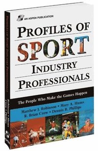 bokomslag Profiles of Sport Industry Professionals: The People Who Make the Games Happen: The People Who Make the Games Happen