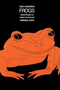 bokomslag One Hundred Frogs: From Renga to Haiku to English
