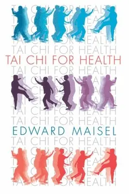 Edward Maisel - Tai Chi for Health, Häftad. Tillgänglighet: Lägg i varukorg