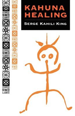Serge Kahili King - Kahuna Healing, Häftad