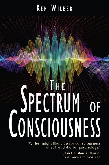 Ken Wilber - Spectrum of Consciousness, Häftad