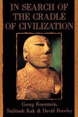 Georg Feuerstein, Subhash Kak, David Frawley - In Search of the Cradle of Civilization, Häftad