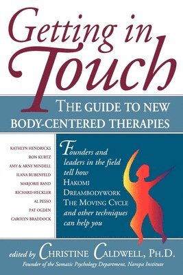 Christine Caldwell Phd, Christine Caldwell - Getting in Touch: The Guide to New Body-Centered Therapies, Häftad