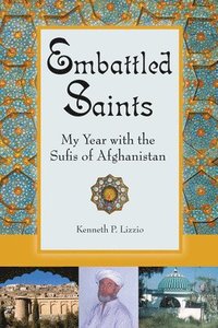 bokomslag Embattled Saints: My Year with the Sufis of Afghanistan