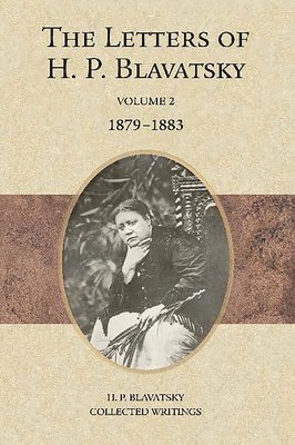 The Letters of H. P. Blavatsky: Volume 2 1879-1883