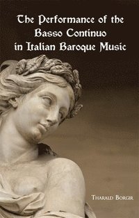 bokomslag The Performance of the Basso Continuo in Italian Baroque Music