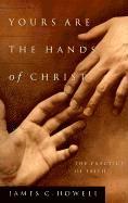 bokomslag Yours Are the Hands of Christ: The Practice of Faith