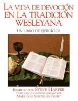 bokomslag La Vida Devocin En La Tradicin Wesleyana: Un Libro de Ejercicios