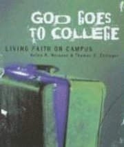 bokomslag God Goes to College: Living Faith on Campus