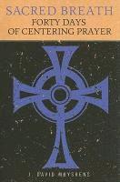 bokomslag Sacred Breath: Forty Days of Centering Prayer