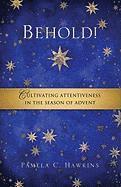 Behold! Cultivating Attentiveness in the Season of Advent 1