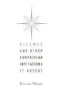 bokomslag Silence and Other Surprising Invitations of Advent