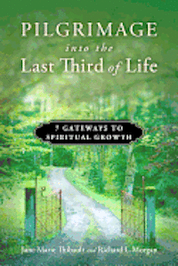 Pilgrimage into the Last Third of Life: 7 Gateways to Spiritual Growth 1