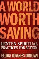 George Hovaness Donigian - A World Worth Saving: Lenten Spiritual Practices for Action, Häftad