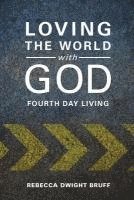 bokomslag Loving the World with God: Fourth Day Living