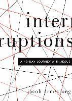 Jacob Armstrong - Interruptions: A 40-Day Journey with Jesus, Häftad