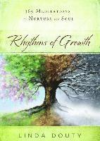 Rhythms of Growth: 365 Meditations to Nurture the Soul 1