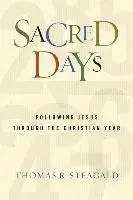 Thomas R. Steagald - Sacred Days: Following Jesus Through the Christian Year, Häftad. Tillgänglighet: Lägg i varukorg