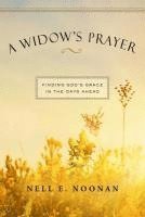 A Widow's Prayer: Finding God's Grace in the Days Ahead 1