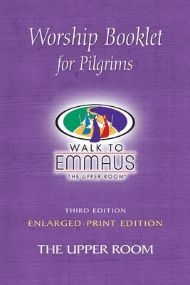 Worship Booklet for Pilgrims Enlarged-Print: Walk to Emmaus 1