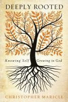 Deeply Rooted: Knowing Self, Growing in God 1