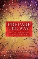 bokomslag Prepare the Way: Cultivating a Heart for God in Advent