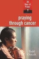 bokomslag Praying Through Cancer: 28 Days of Prayer