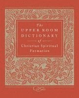 bokomslag The Upper Room Dictionary of Christian Spiritual Formation