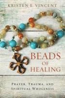 bokomslag Beads of Healing: Prayer, Trauma, and Spiritual Wholeness