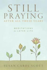 bokomslag Still Praying After All These Years: Meditations for Later Life