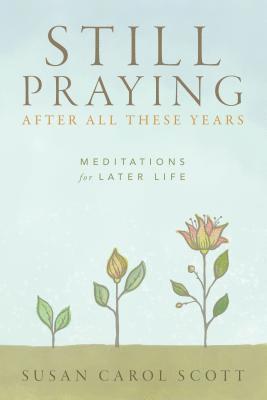 bokomslag Still Praying After All These Years: Meditations for Later Life