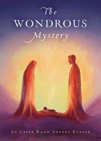 bokomslag The Wondrous Mystery: An Upper Room Advent Reader