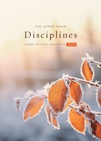 bokomslag The Upper Room Disciplines 2025: A Book of Daily Devotions