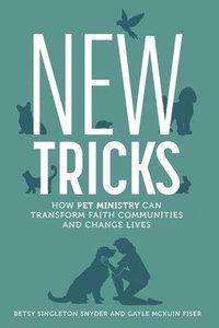 bokomslag New Tricks: How Pet Ministry Can Transform Faith Communities and Change Lives