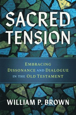 bokomslag Sacred Tension: Embracing Dissonance and Dialogue in the Old Testament