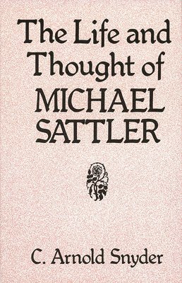 The Life and Thought of Michael Sattler 1