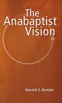 bokomslag The Anabaptist Vision