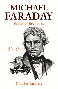 bokomslag Michael Faraday: Father of Electronics