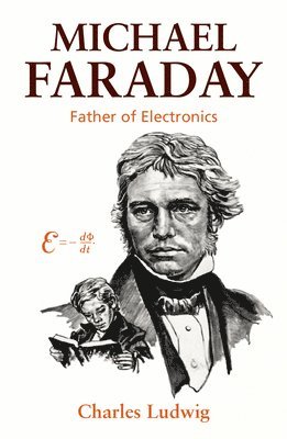 bokomslag Michael Faraday: Father of Electronics